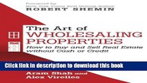 Books The Art Of Wholesaling Properties: How to Buy and Sell Real Estate without Cash or Credit