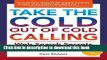 Ebook Take the Cold Out of Cold Calling Free Online