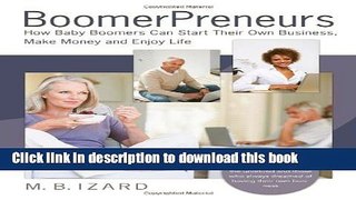 Ebook BoomerPreneurs: How Baby Boomers Can Start Their Own Business, Make Money and Enjoy Life