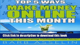 Ebook Top 5 Ways to Make Money Online This Month: A No-Nonsense, Practical, Step-by-Step Guide to