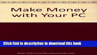 Books Make Money with Your PC!: A Guide to Starting and Running Successful Computer-Based