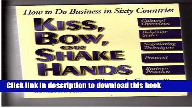 PDF Kiss, Bow or Shake Hands: How to Do Business in Sixty Countries Free Books