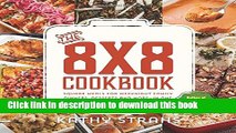 Books The 8x8 Cookbook: Square Meals for Weeknight Family Dinners, Desserts and More--In One