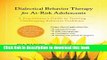 PDF  Dialectical Behavior Therapy for At-Risk Adolescents: A Practitionerâ€™s Guide to Treating