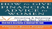 Ebook How to Give Financial Advice to Women:  Attracting and Retaining High-Net Worth Female