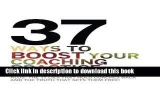 Books 37 Ways to BOOST Your Coaching Practice: PLUS: the 17 Lies That Hold Coaches Back and the