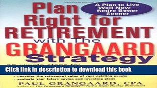 Ebook Plan Right for Retirement with the Grangaard Strategy Full Online