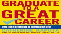 Books Graduate to a Great Career: How Smart Students, New Graduates and Young Professionals can