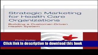 Books Strategic Marketing For Health Care Organizations: Building A Customer-Driven Health System