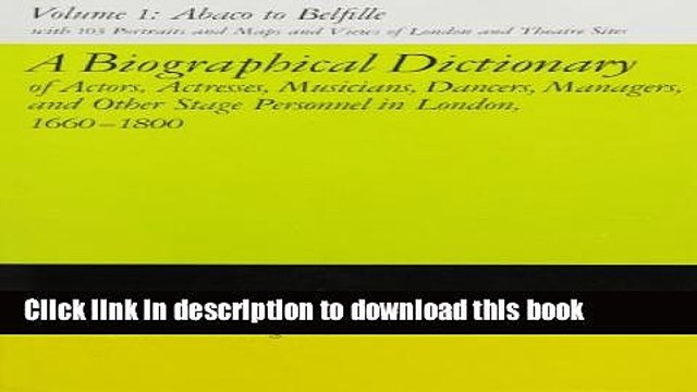 Download A Biographical Dictionary of Actors, Volume 1, Abaco to Belfille: Actresses, Musicians,