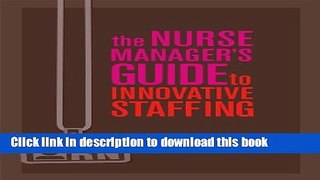 Books The Nurse Manager s Guide to Innovative Staffing Full Online