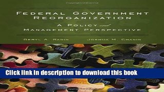 Books Federal Government Reorganization:  A Policy And Management Perspective Full Online