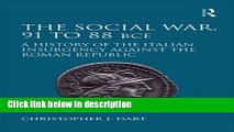 Ebook The Social War, 91 to 88 BCE: A History of the Italian Insurgency against the Roman Republic