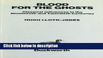 Books Blood for the Ghosts: Classical Influences in the Nineteenth and Twentieth Centuries Free