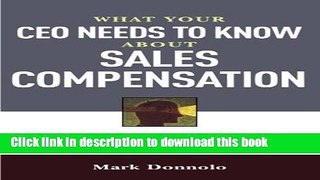 Books What Your CEO Needs to Know About Sales Compensation: Connecting the Corner Office to the