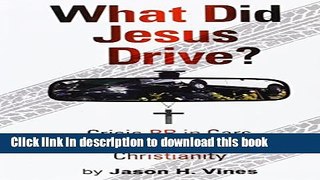 Books What Did Jesus Drive: Crisis PR in Cars, Computers and Christianity Full Online