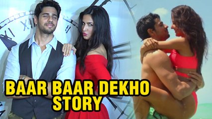 Katrina Kaif Sidharth Malhotra REVEAL Baar Baar Dekho Story