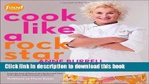 Books Cook Like a Rock Star: 125 Recipes, Lessons, and Culinary Secrets Free Online