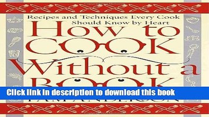 Books How to Cook Without a Book: Recipes and Techniques Every Cook Should Know by Heart Free Online