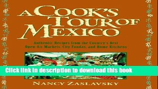 Ebook A Cook s Tour of Mexico: Authentic Recipes from the Country s Best Open-Air Markets, City
