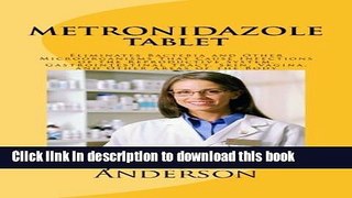 Ebook METRONIDAZOLE Tablet: Eliminates Bacteria and Other Microorganisms That Cause Infections of