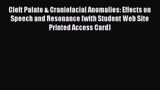 Read Cleft Palate & Craniofacial Anomalies: Effects on Speech and Resonance (with Student Web