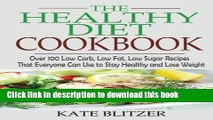 [Read PDF] The Healthy Diet Cookbook: Over 100 Low Carb, Low Fat, Low Sugar Recipes That Everyone