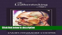 Ebook The Leatherstocking Tales (Complete and Unabridged): The Pioneers, the Last of the Mohicans,