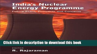 Ebook India s Nuclear Energy Programme: Future Plans, Prospects and Concerns Free Online
