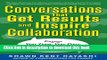 Books Conversations that Get Results and Inspire Collaboration: Engage Your Team, Your Peers, and
