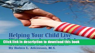 Ebook Helping Your Child Live with a Developmental Delay: A Practical  Guide to the Dos and Don ts