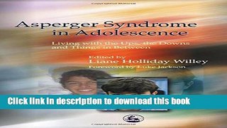 Books Asperger Syndrome in Adolescence: Living with the Ups, the Downs and Things in Between Free