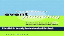 Books The Business of Event Planning: Behind-the-Scenes Secrets of Successful Special Events Full