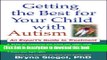 Ebook Getting the Best for Your Child with Autism: An Expert s Guide to Treatment Free Online