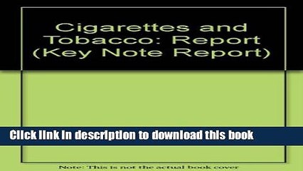 Books Cigarettes and Tobacco: Report (Key Note Report) Full Online