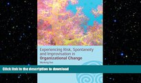 READ THE NEW BOOK Experiencing Spontaneity, Risk   Improvisation in Organizational Life: Working