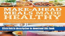 Books Make-Ahead Meals Made Healthy: Exceptionally Delicious and Nutritious Freezer-Friendly
