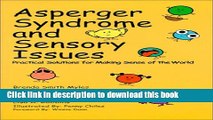 Ebook Asperger Syndrome and Sensory Issues: Practical Solutions for Making Sense of the World Free