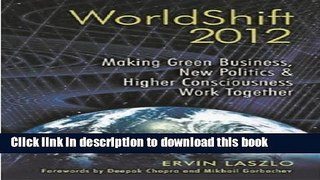 Ebook Worldshift 2012 Making Green Business New Politics And Higher Consciousness Full Online