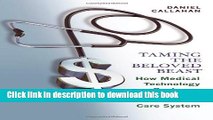 Ebook Taming the Beloved Beast: How Medical Technology Costs Are Destroying Our Health Care System