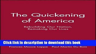 Ebook The Quickening of America: Rebuilding Our Nation, Remaking Our Lives Full Online