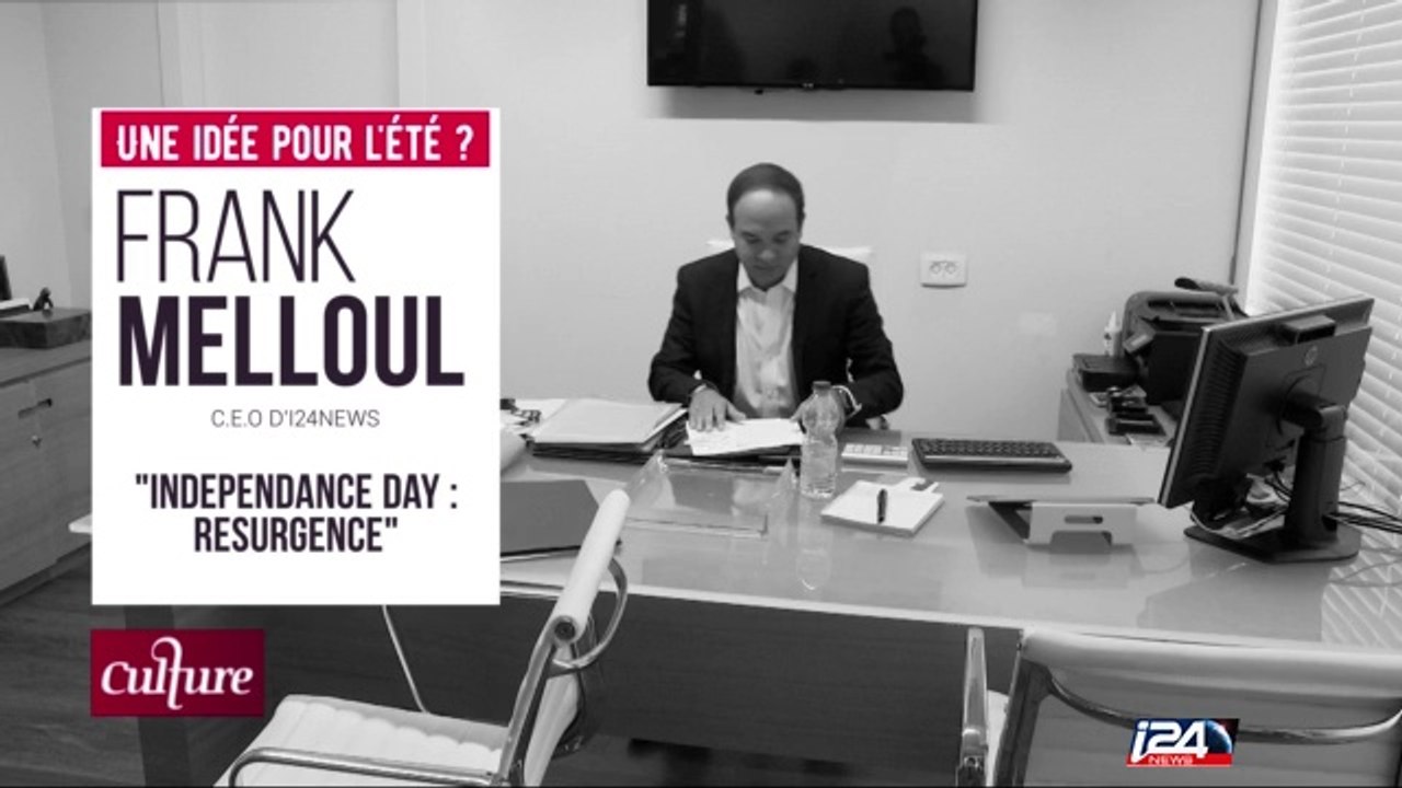 Une idée pour l'été : "Independance Day : Resurgence", présenté par Frank Melloul, CEO d'i24news