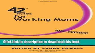 Books 42 Rules for Working Moms (2nd Edition): Practical, Funny Advice for Achieving Work-Life