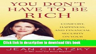 Ebook You Don t Have to Be Rich: Comfort, Happiness, and Financial Security on Your Own Terms Free