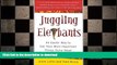 READ THE NEW BOOK Juggling Elephants: An Easier Way to Get Your Most Important Things Done--Now!