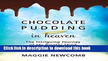 Ebook Chocolate Pudding in Heaven: The Intriguing Journey of My Bipolar Mind Full Online