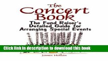 Books The Concert Book: The Fund Raiser s Detailed Guide for Arranging Special Events Full Online