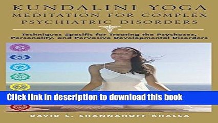 Ebook Kundalini Yoga Meditation for Complex Psychiatric Disorders: Techniques Specific for