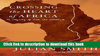 Ebook Crossing the Heart of Africa: An Odyssey of Love and Adventure Full Online KOMP
