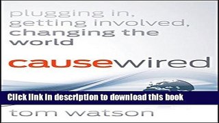 Books CauseWired: Plugging In, Getting Involved, Changing the World Free Online